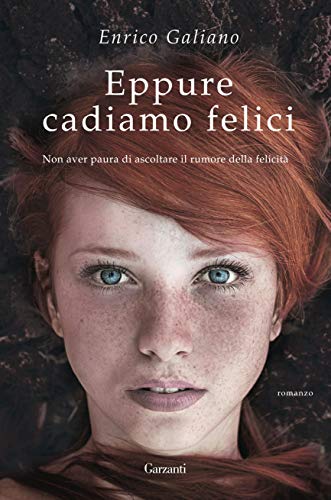 Eppure cadiamo felici di Enrico Galliano
