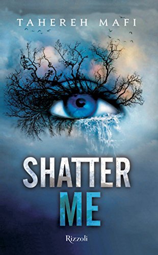 Shatter me di Tahereh Mafi