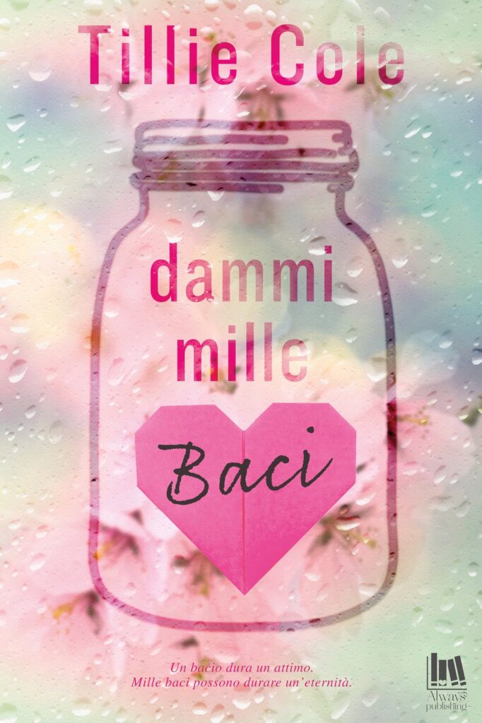 Dammi mille baci di Tillie Cole