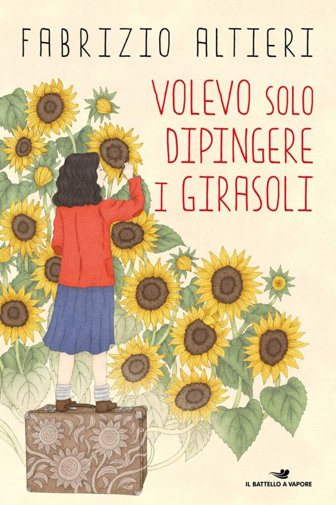 Volevo solo dipingere i girasoli di Fabrizio Altieri