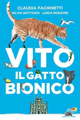Vito, il gatto bionico di Claudia Fachinetti, Silvia Gottardi e Linda Ronzoni