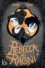 Rebecca dei ragni di Olivia Gorio